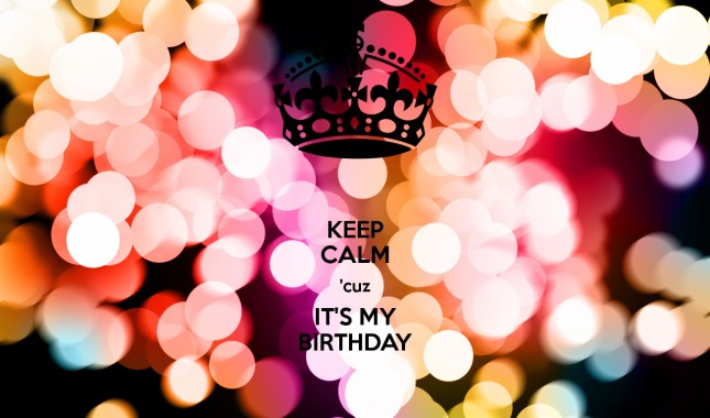 Keep birthday. Keep Calm it's my Birthday. Its my Birthday картинки. Its my Birthday надпись. Обои на телефон с днем рождения.